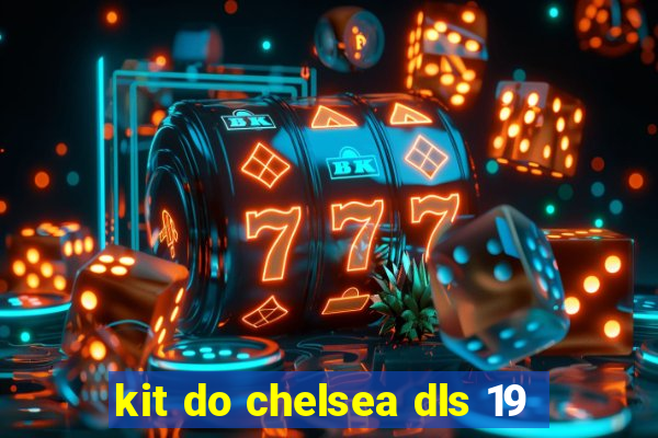 kit do chelsea dls 19