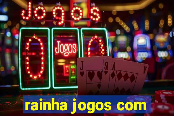 rainha jogos com