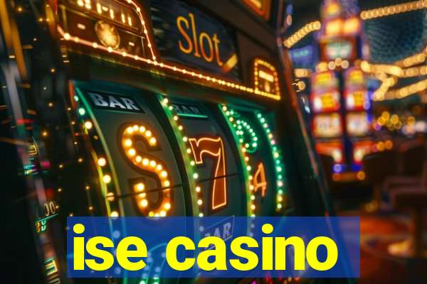 ise casino