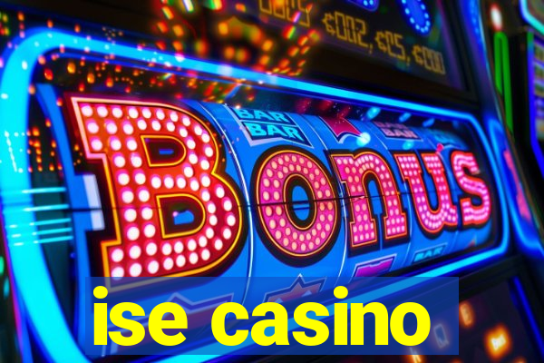 ise casino