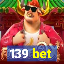 139 bet