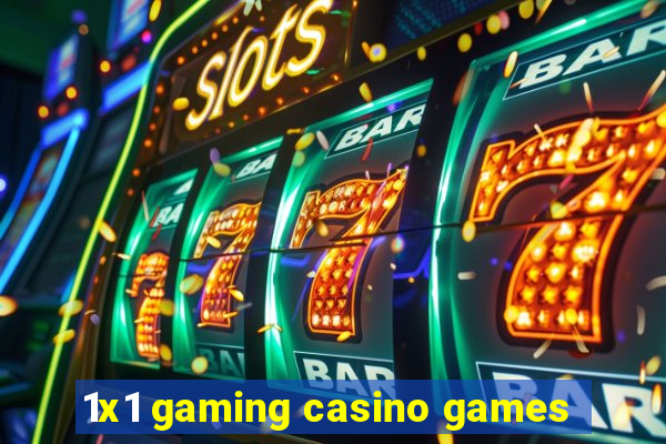 1x1 gaming casino games