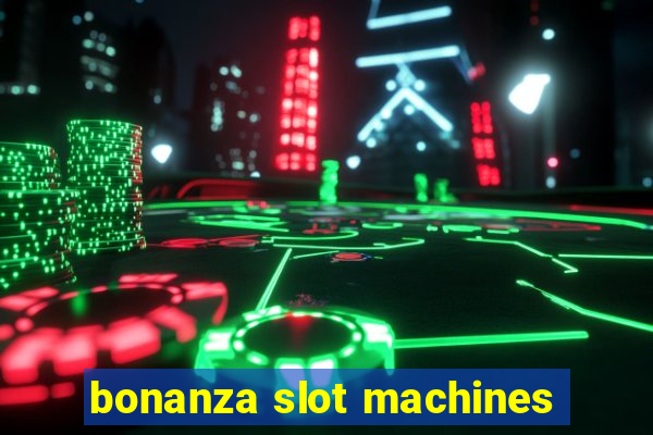 bonanza slot machines