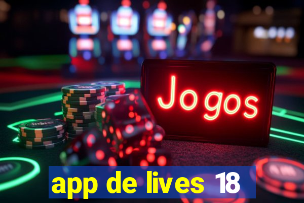 app de lives 18