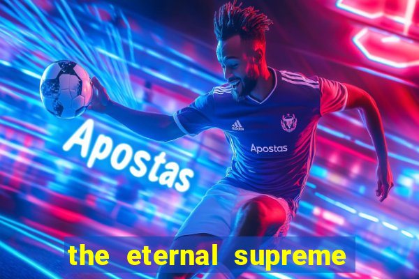 the eternal supreme pt br