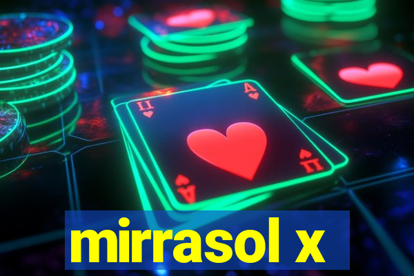 mirrasol x