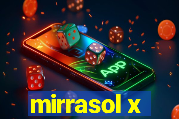 mirrasol x