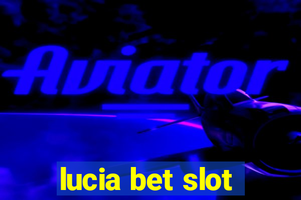 lucia bet slot