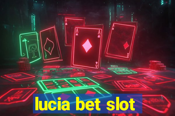 lucia bet slot