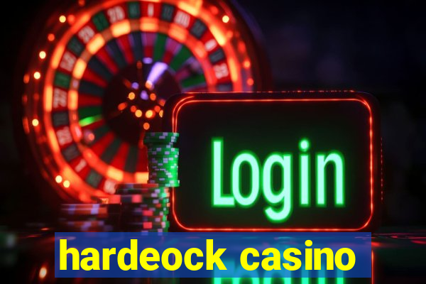 hardeock casino