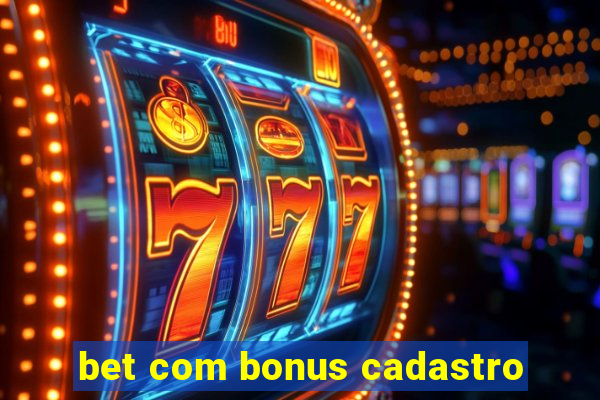 bet com bonus cadastro