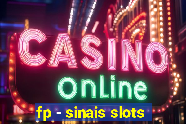 fp - sinais slots