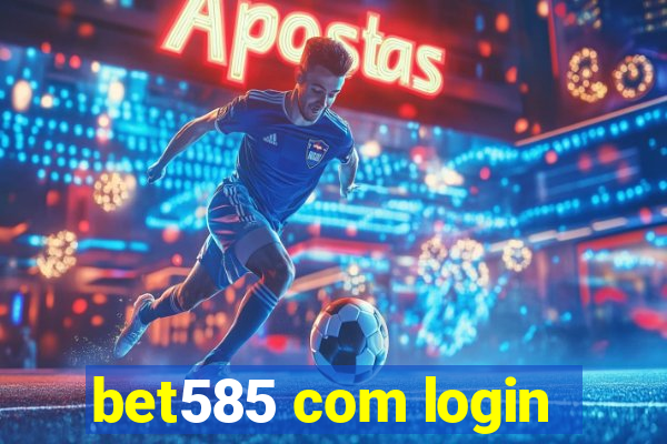 bet585 com login