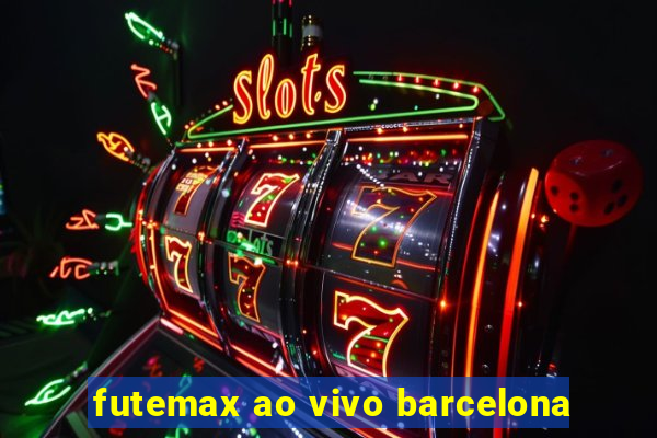 futemax ao vivo barcelona