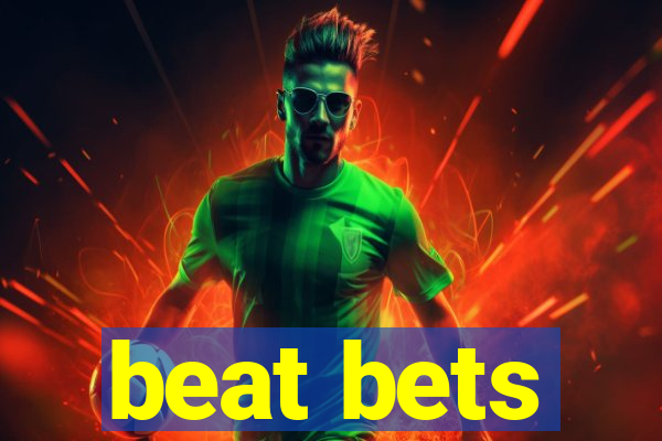 beat bets