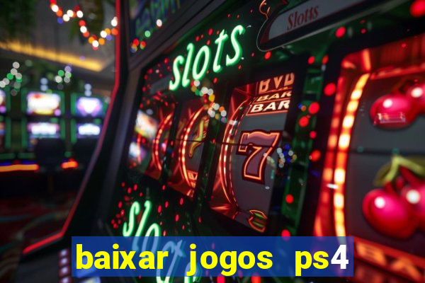 baixar jogos ps4 desbloqueado pkg