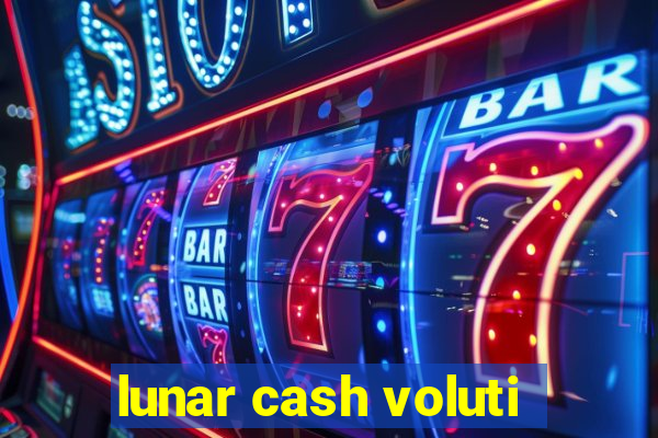 lunar cash voluti