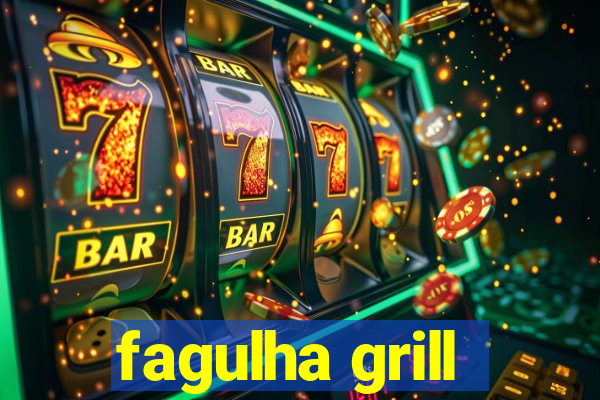 fagulha grill