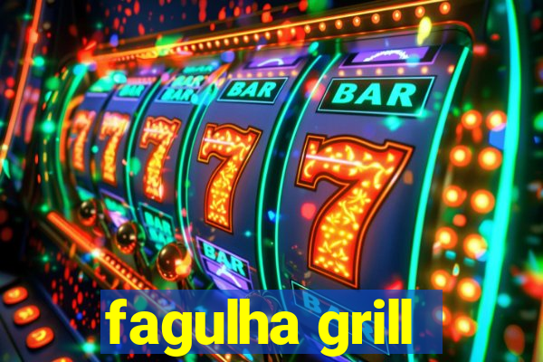 fagulha grill