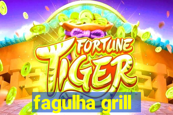 fagulha grill