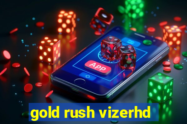 gold rush vizerhd