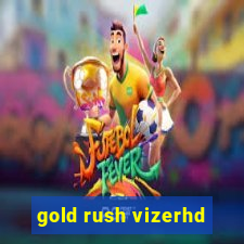 gold rush vizerhd