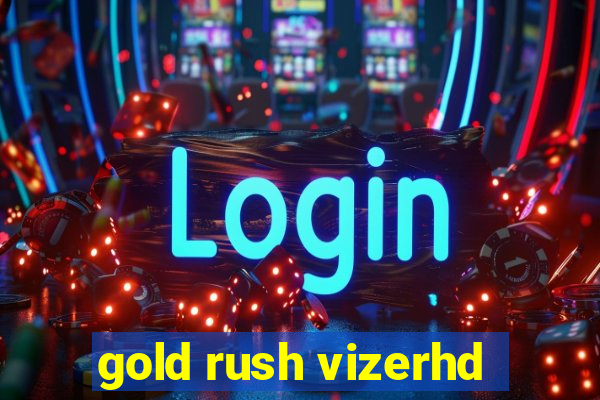 gold rush vizerhd