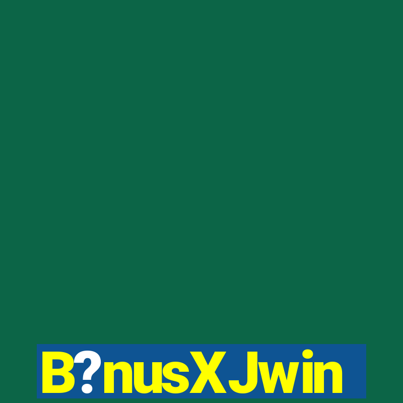 B?nusXJwin