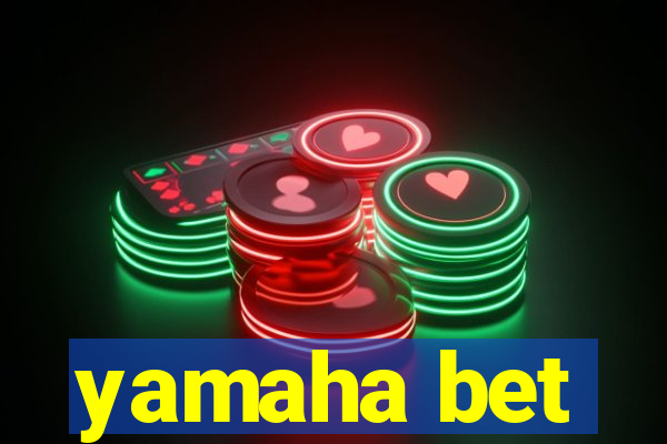 yamaha bet