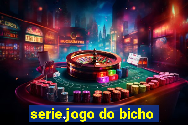 serie.jogo do bicho