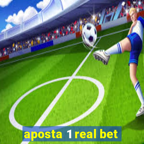 aposta 1 real bet