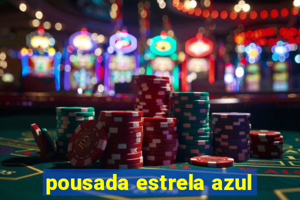 pousada estrela azul