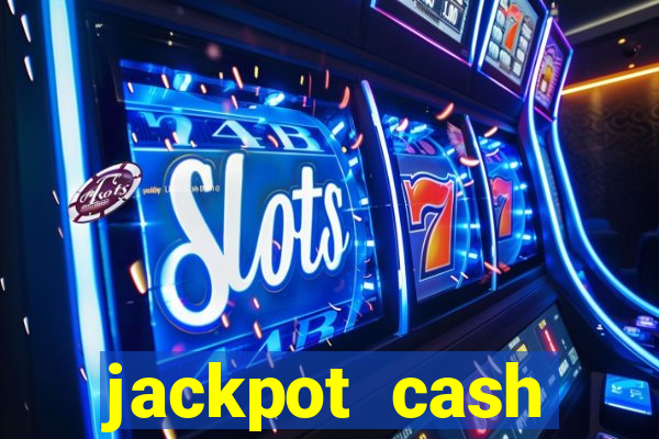 jackpot cash slots-jogos de cassino