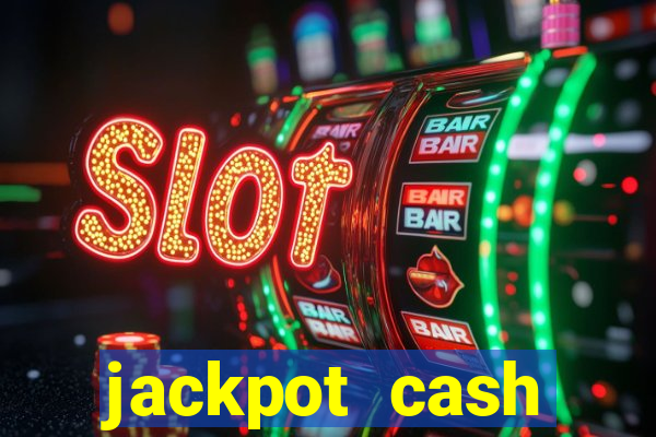 jackpot cash slots-jogos de cassino