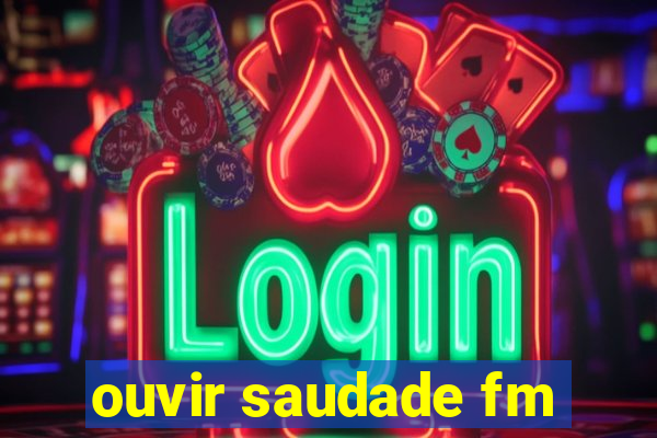 ouvir saudade fm