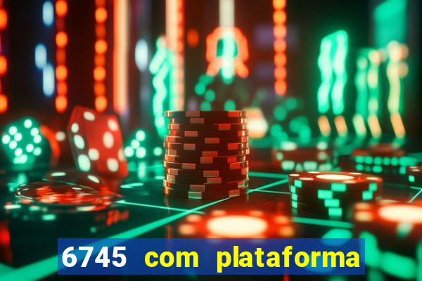 6745 com plataforma de jogos