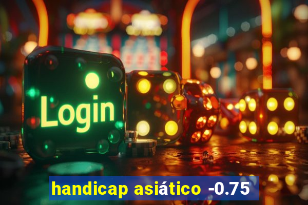 handicap asiático -0.75