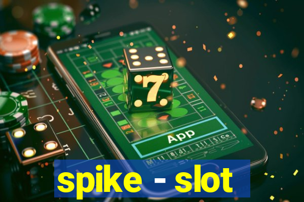 spike - slot