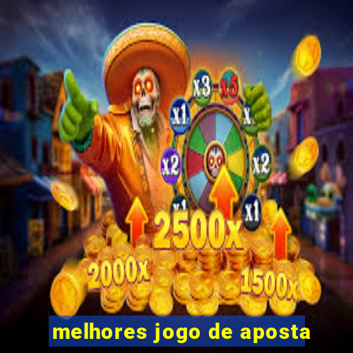 melhores jogo de aposta