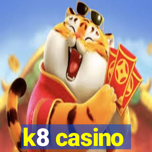 k8 casino