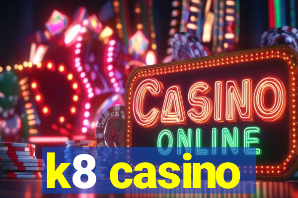 k8 casino