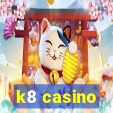 k8 casino