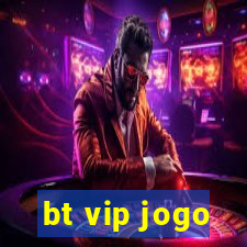 bt vip jogo