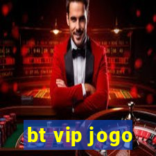 bt vip jogo