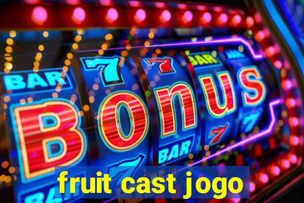 fruit cast jogo