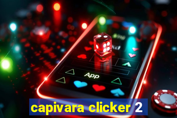 capivara clicker 2