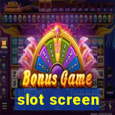 slot screen