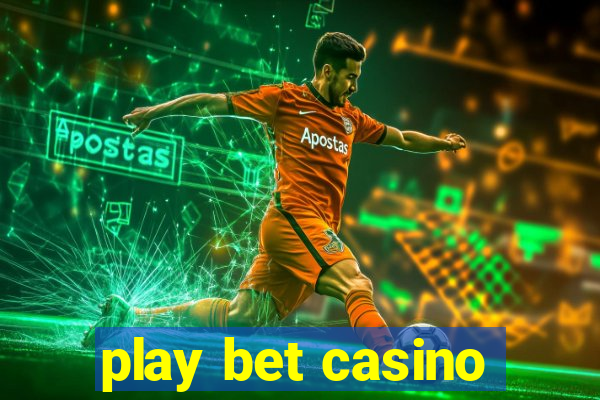 play bet casino