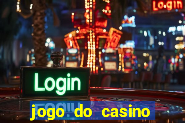 jogo do casino para ganhar dinheiro