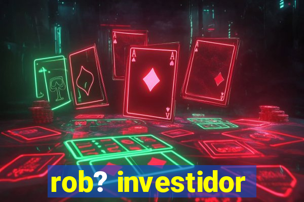 rob? investidor